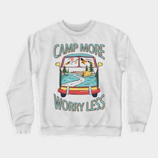 Camp more worry less Explore the Wild Camping Adventure Novelty Gift Crewneck Sweatshirt